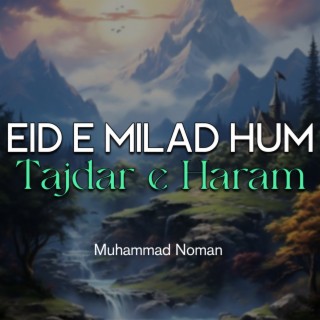 Eid e Milad Hum Tajdar e Haram