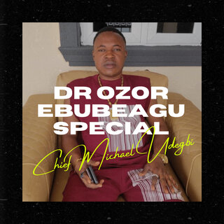 Dr Ozor Ebubeagu Special