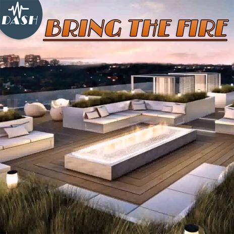 Bring the Fire | Boomplay Music