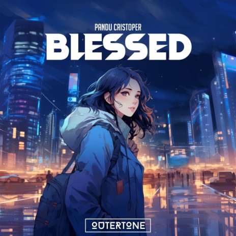 Blessed ft. Outertone | Boomplay Music