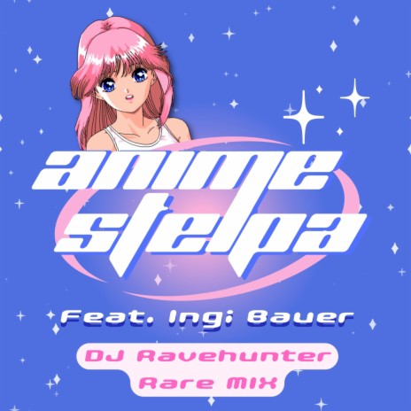 Anime Stelpa ft. Ingi Bauer & DJ Ravehunter | Boomplay Music