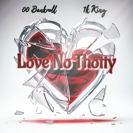 Love No Thotty ft. 1k King | Boomplay Music