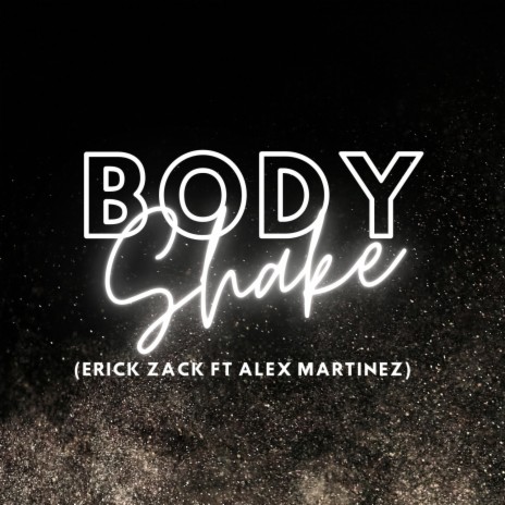 BODY SHAKE ft. ALEX MARTINEZ | Boomplay Music
