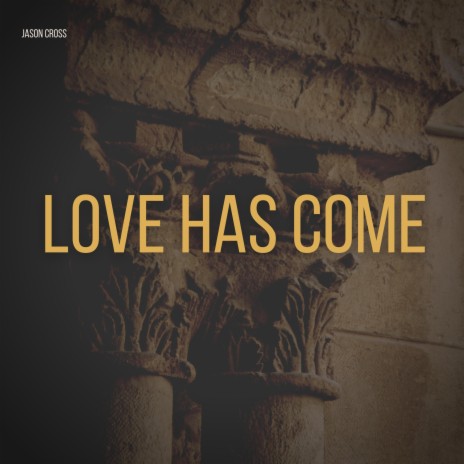 Love Has Come | Boomplay Music