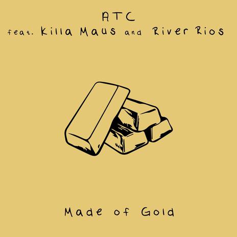 Made of Gold ft. Killa Maus & River Rios | Boomplay Music