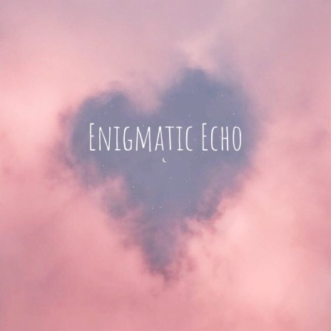 Enigmatic Echo | Boomplay Music