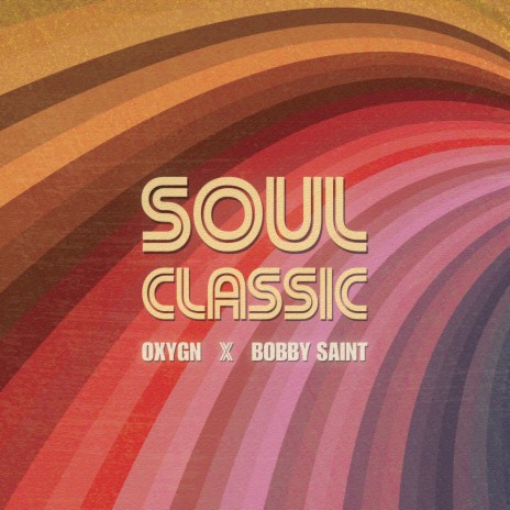 Soul Classic ft. Bobby Saint | Boomplay Music