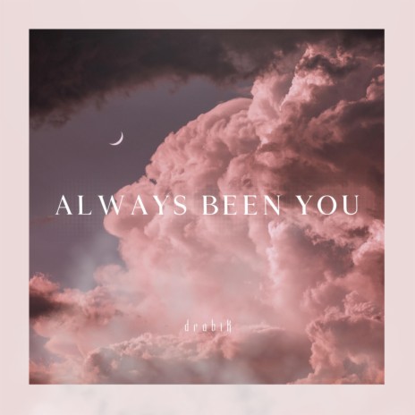 always been you ft. Honestav | Boomplay Music