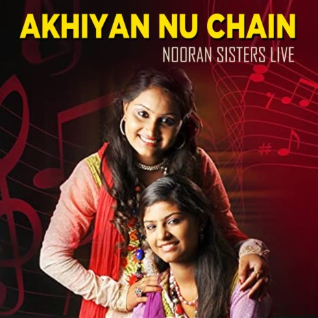 Akhiyan Nu Chain Na Aave Nooran Sisters Live | Boomplay Music