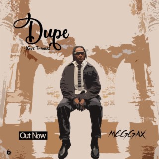 Dupe (Give Thanks) lyrics | Boomplay Music