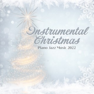 Instrumental Christmas Piano Jazz Music 2022