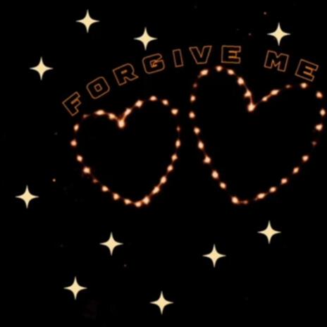 Forgive Me | Boomplay Music