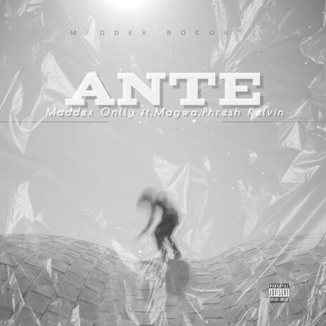 ANTE ft. Magwa & Phresh Kelvin | Boomplay Music