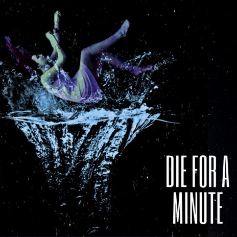Die For A Minute | Boomplay Music