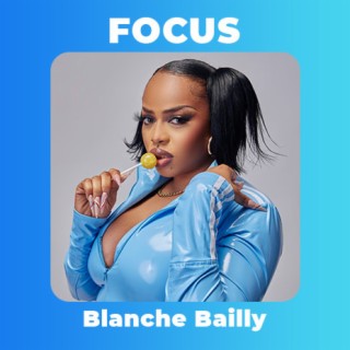 Focus: Blanche Bailly | Boomplay Music