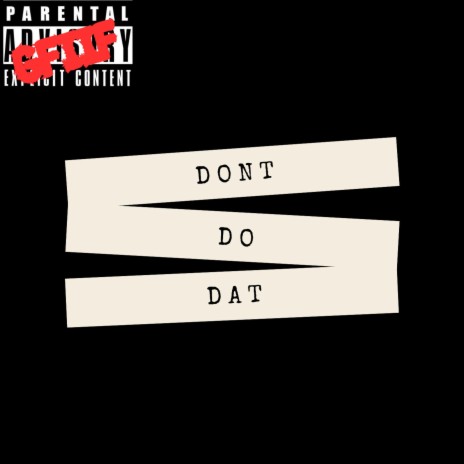 don't do dat | Boomplay Music