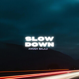 Slow Down