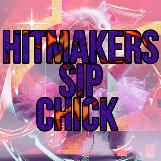 HITMAKERS SIP CHICK