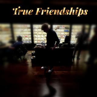 True Friendships lyrics | Boomplay Music