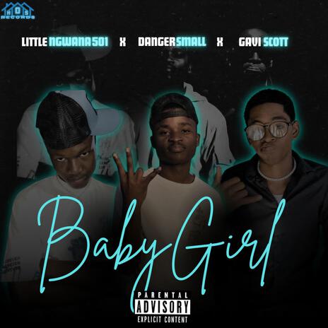 Baby Girl ft. Gavi Scott & Littlee Ngwana501 | Boomplay Music