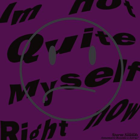 I'm Not Quite Myself Right Now ft. Annamarie Rosanio & Astrus* | Boomplay Music