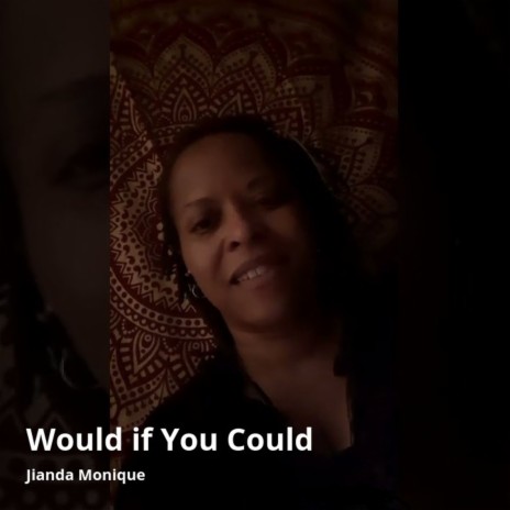 Would If You Could | Boomplay Music