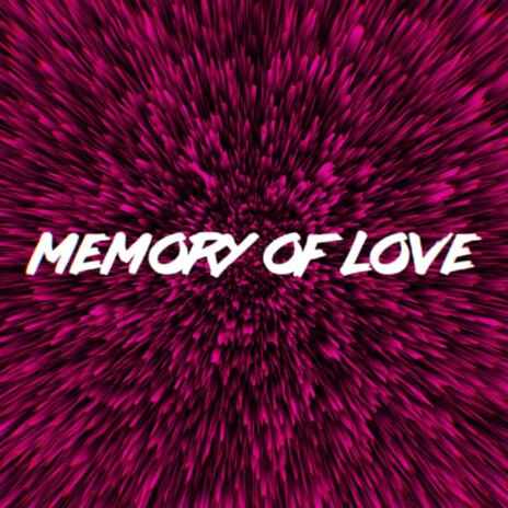 MEMORY OF LOVE | Boomplay Music