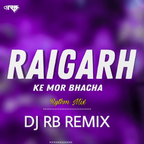 Raigarh Ke Mor Bhacha (Rythm Mix) | Boomplay Music