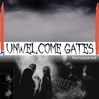 Unwelcome Gates Remastered