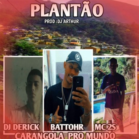 PLANTÃO ft. MC 2S & Battohr | Boomplay Music