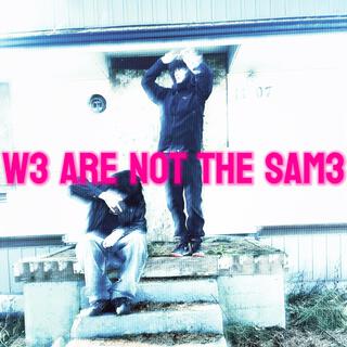 W3 ARE NOT THE SAM3