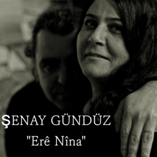 Şenay Gündüz / Erê Nîna lyrics | Boomplay Music