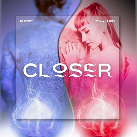 Closer ft. Lucinia Karrey | Boomplay Music