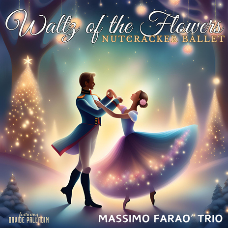 Waltz of the Flowers (Nutcracker Ballet) [feat. Davide Palladin] | Boomplay Music