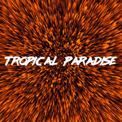 TROPICAL PARADISE | Boomplay Music