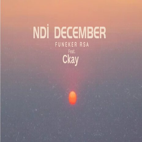 Ndi december ft. CKay | Boomplay Music