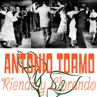 Riendo y Llorando - Antonio Tormo's December Milonga