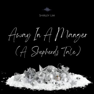 Away In A Manger (A Shepherd's Tale)