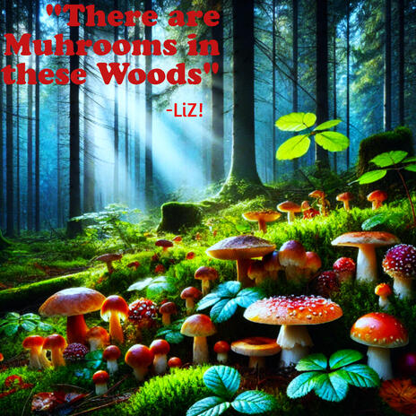 There Are Mushrooms in These Woods | Boomplay Music