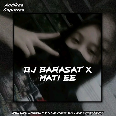 Dj Barasat X Mati Ee | Boomplay Music