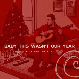 BABY THIS WASN'T OUR YEAR lyrics | Boomplay Music