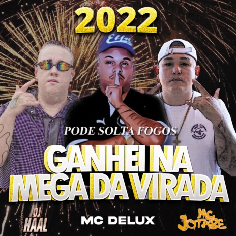 Ganhei na Mega da Virada, Pode solta fogos ft. Mc Delux & mc Jotabe