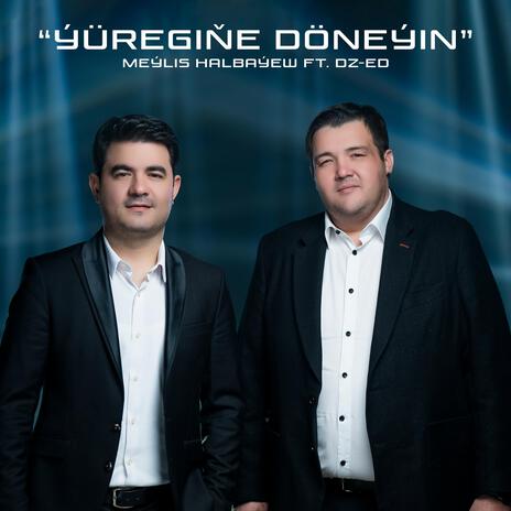 Ýüregiñe döneýin ft. Meylis Halbayew | Boomplay Music