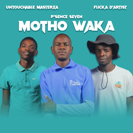 Motho Waka ft. Flicka D'artist & P'sence Seven | Boomplay Music