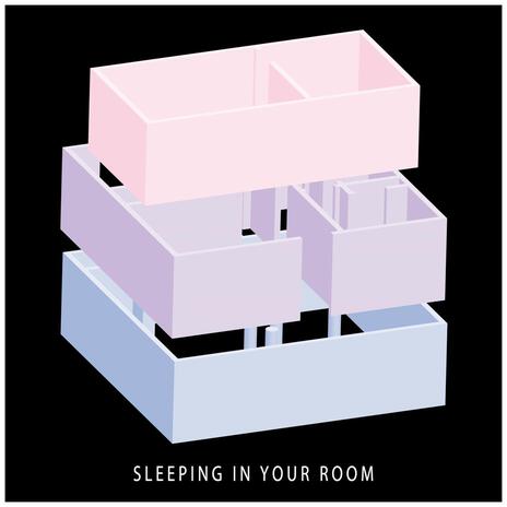 Sleeping in Your Room | Boomplay Music