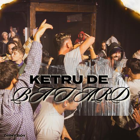 Ketru de batard | Boomplay Music