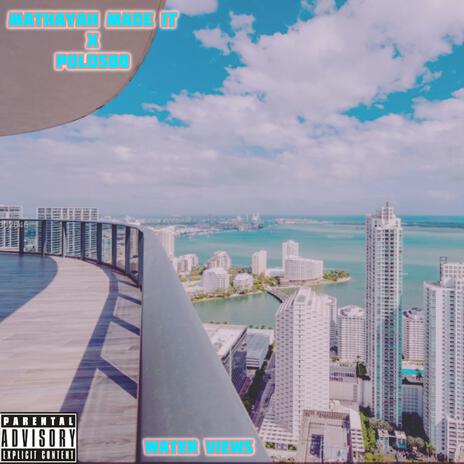 Water Views ft. Mathayah Made It | Boomplay Music