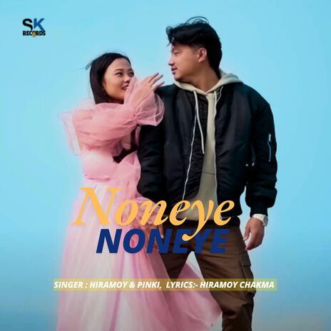 Noneye Noneye ft. Pinki Chakma | Boomplay Music