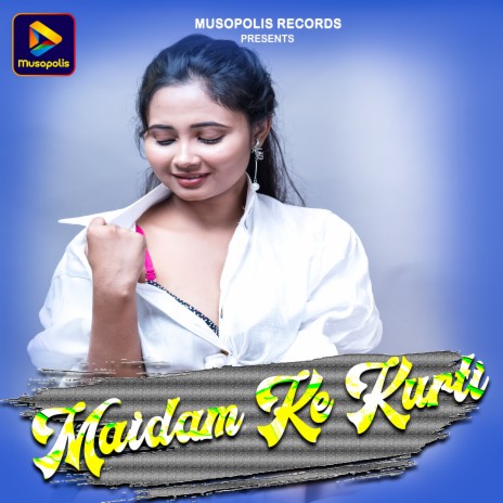 Maidam Ke Kurti | Boomplay Music