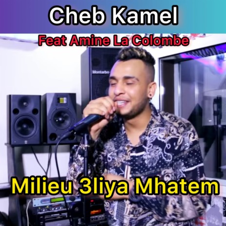 Milieu 3liya mhatem ft. Amine La Colombe | Boomplay Music